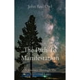 thumbnail image 1 of The Path To Manifestation: A Journey Through The Universal Laws, (Paperback), 1 of 1