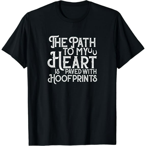 The Path To My Heart Is Paved With Hoof Prints Horse Riding T-Shirt