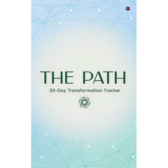 The Path: Your 30-Day Transformation Tracker, (Hardcover)