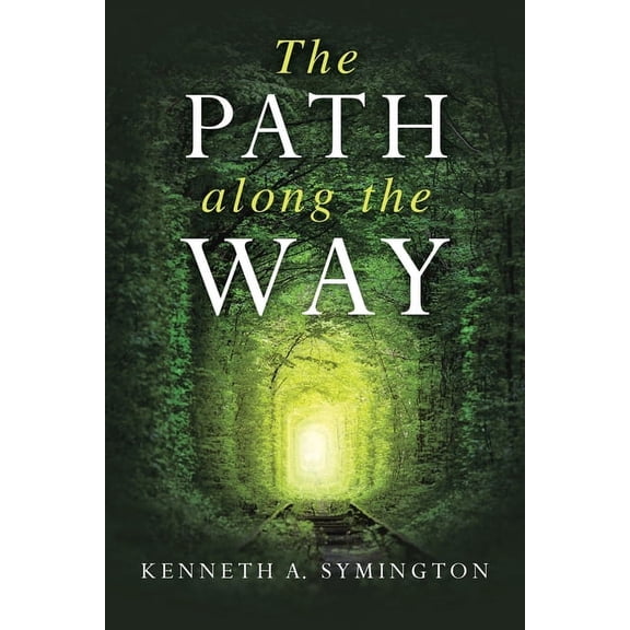 The Path along the Way: Stories, Inventions, Incidents, and Encounters Along A Long Life, (Paperback)