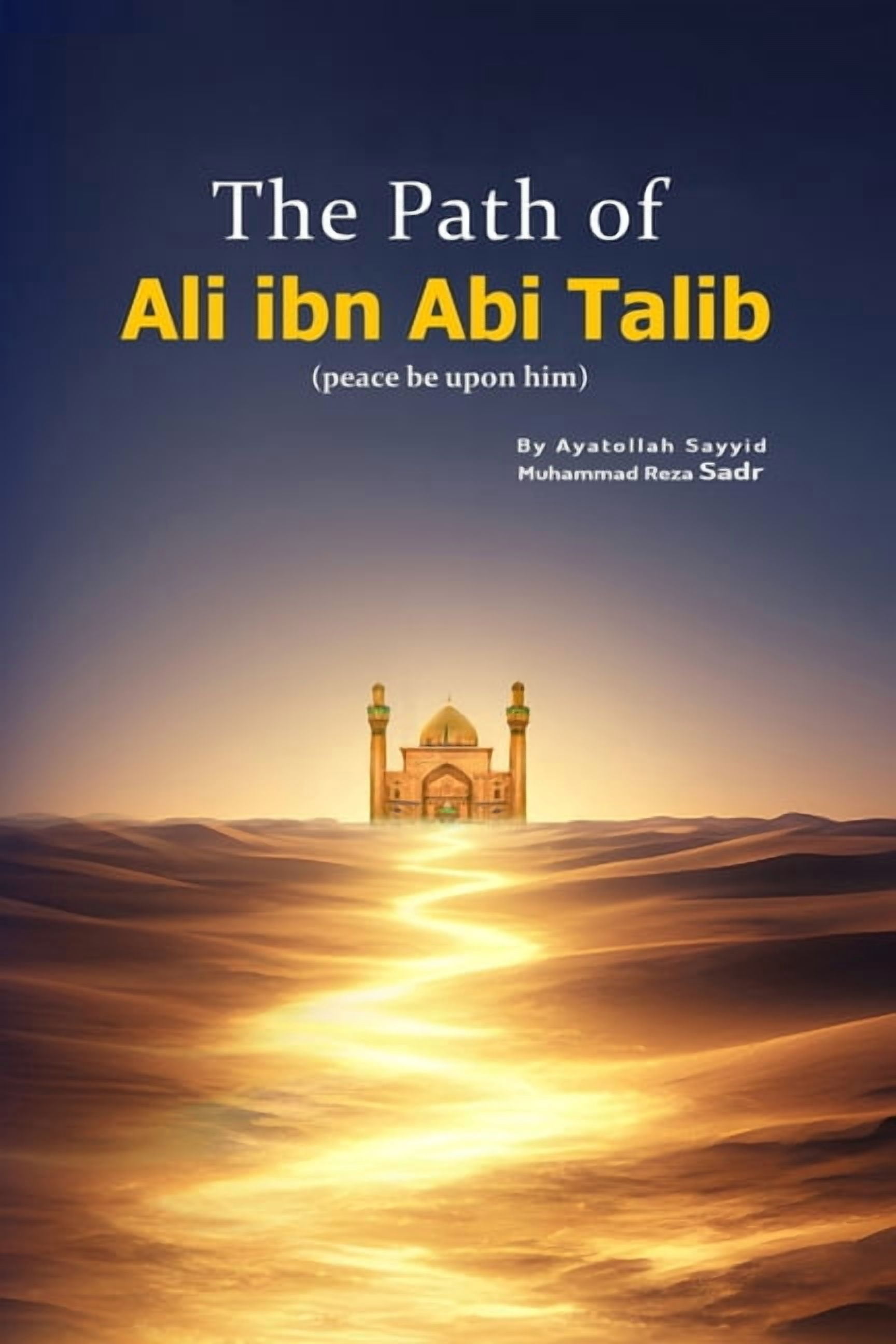 The Path of Ali ibn Abi Talib (peace be upon him), (Paperback)