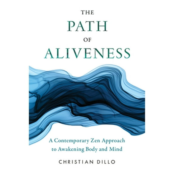 Pre-Owned The Path of Aliveness: A Contemporary Zen Approach to Awakening Body and Mind (Paperback) 1611809975 9781611809978