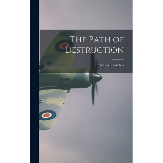 The Path of Destruction: 786th Tank Battalion, (Hardcover)