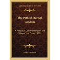 thumbnail image 1 of The Path of Eternal Wisdom: A Mystical Commentary on the Way of the Cross 1911, 1 of 1