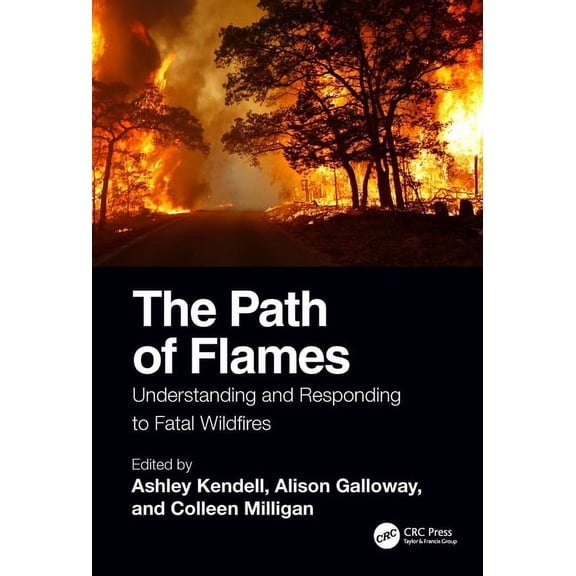 The Path of Flames: Understanding and Responding to Fatal Wildfires, (Hardcover)