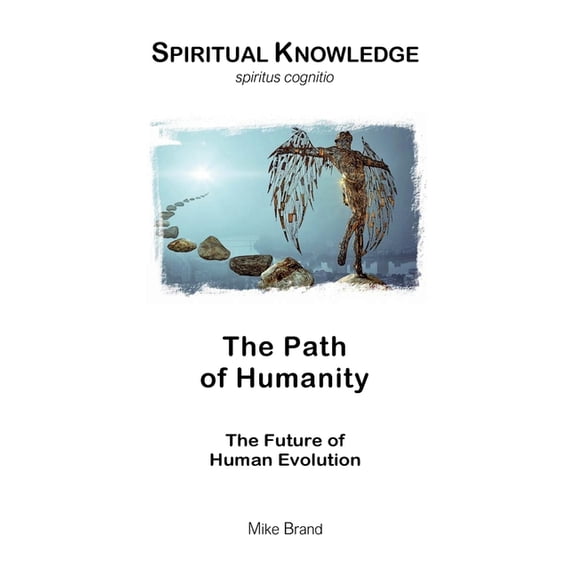 The Path of Humanity: The Future of Human Evolution, (Paperback)