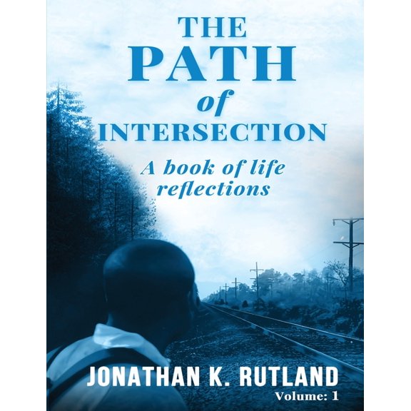 The Path of Intersection: A Book of Life Reflections: Volume: 1, (Paperback)