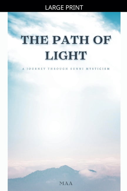 The Path of Light: A Journey Through Sunni Mysticism, (Paperback)