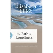 Path of Loneliness Finding Your Way Through the Wilderness to God, Hardcover