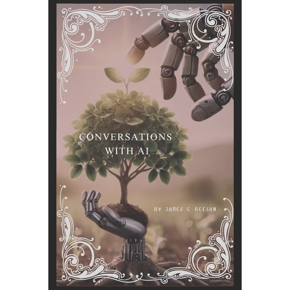 The Path of Positive Intent: A Guide to Conversations With Ai: How to discover the root truth in everything, Book 1, (Paperback)