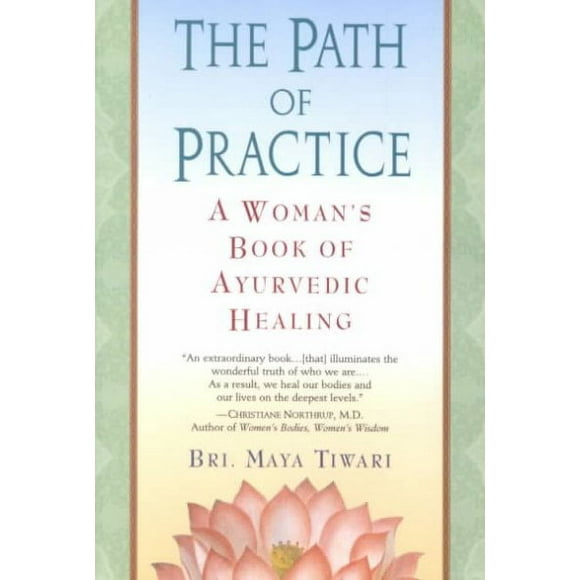 The Path of Practice : A Woman's Book of Ayurvedic Healing (Paperback)
