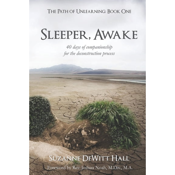 The Path of Unlearning Sleeper, Awake: 40 days of companionship for the deconstruction process, Book 1, (Paperback)
