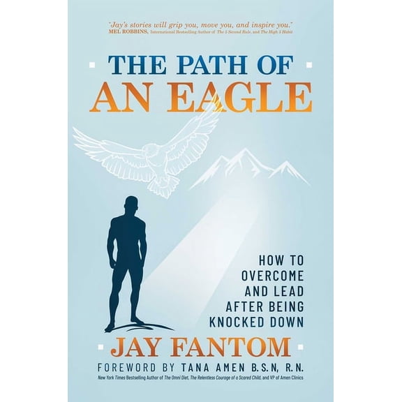 The Path of an Eagle : How to Overcome and Lead After Being Knocked Down (Hardcover)