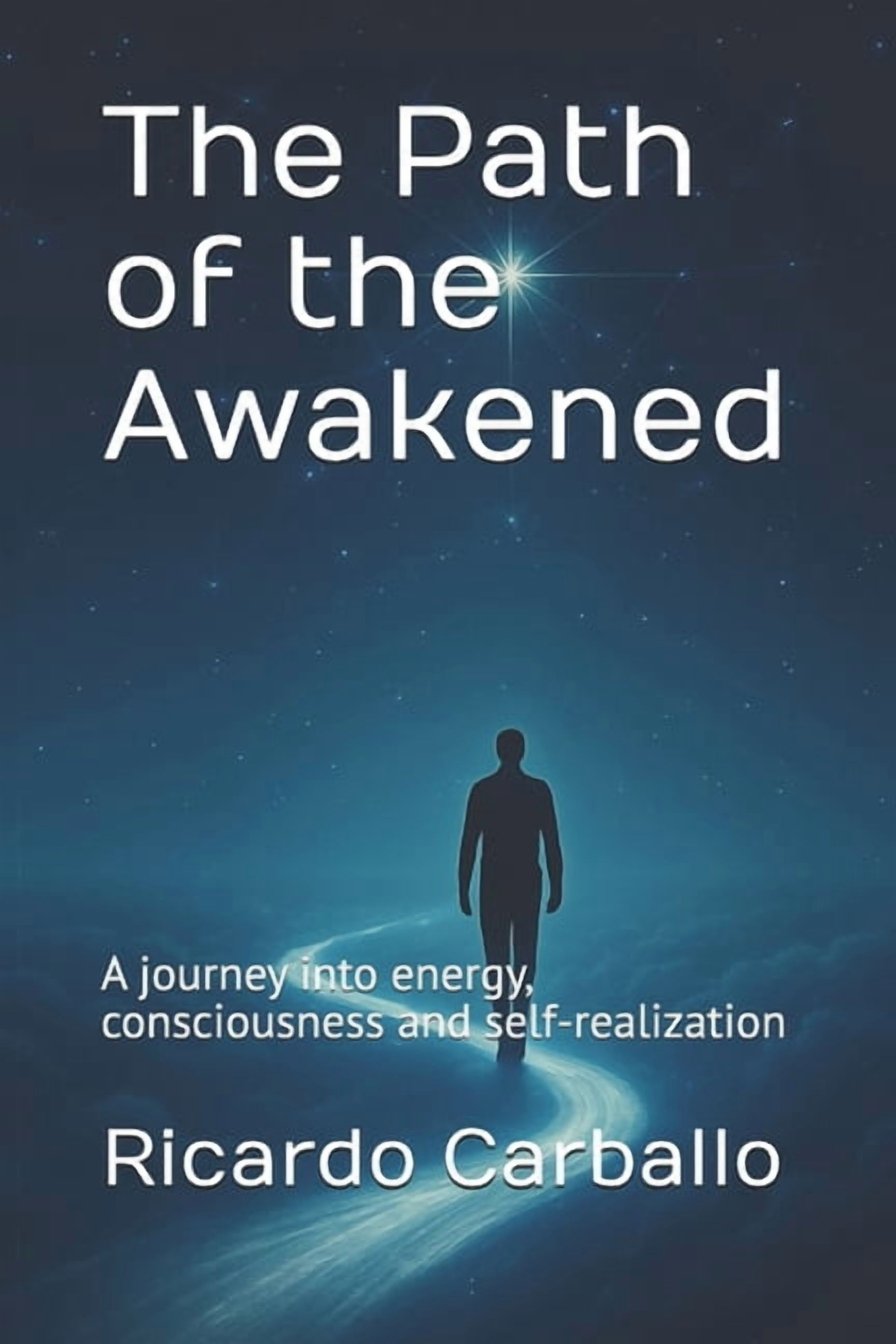 The Path of the Awakened: A journey into energy, consciousness and self-realization, (Paperback)