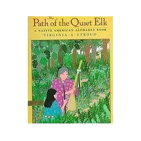 Pre-Owned The Path of the Quiet Elk: A Native American Alphabet Book (Hardcover) 0803717172 9780803717176