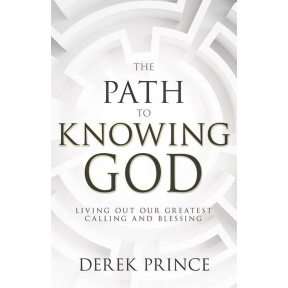 The Path to Knowing God: Living Out Our Greatest Calling and Blessing, (Paperback)