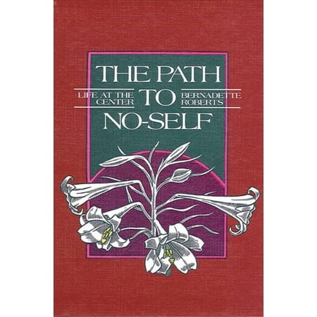 The Path to No-Self: Life at the Center, (Paperback)