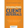 thumbnail image 1 of The Path to Prosperity Dominating Client Referrals, Book 7, (Hardcover), 1 of 1