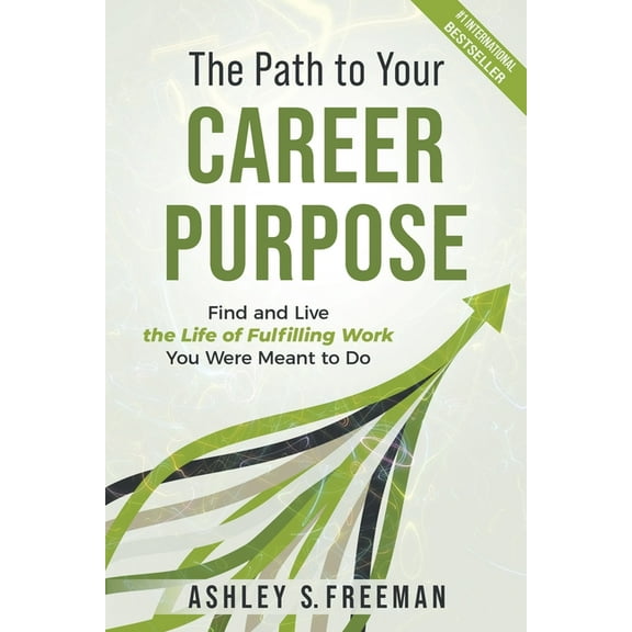Pre-Owned The Path to Your Career Purpose: Find and Live the Life of Fulfilling Work You Were Meant to Do, (Paperback)