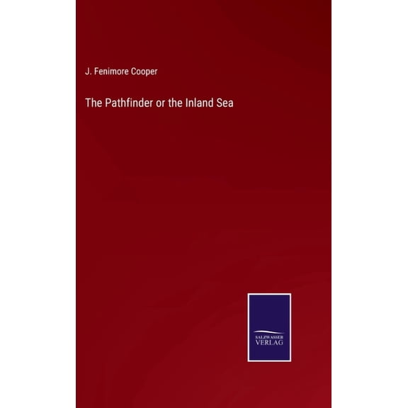The Pathfinder or the Inland Sea Hardcover 3752575093 9783752575095 J Fenimore Cooper