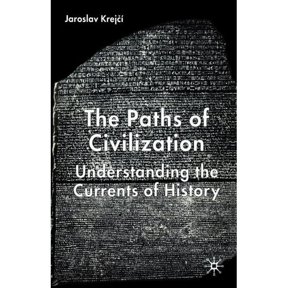 The Paths of Civilization: Understanding the Currents of History, (Paperback)