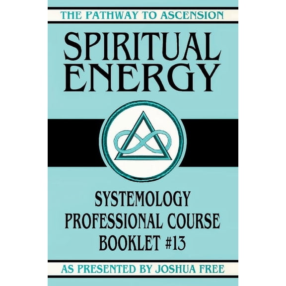 The Pathway to Ascension Spiritual Energy: Systemology Professional Course Booklet #13, Book 13, (Paperback)