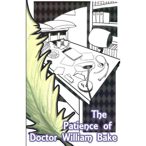 The Patience of Doctor William Bake Paperback 148191507X 9781481915076 Jonathan Meyer