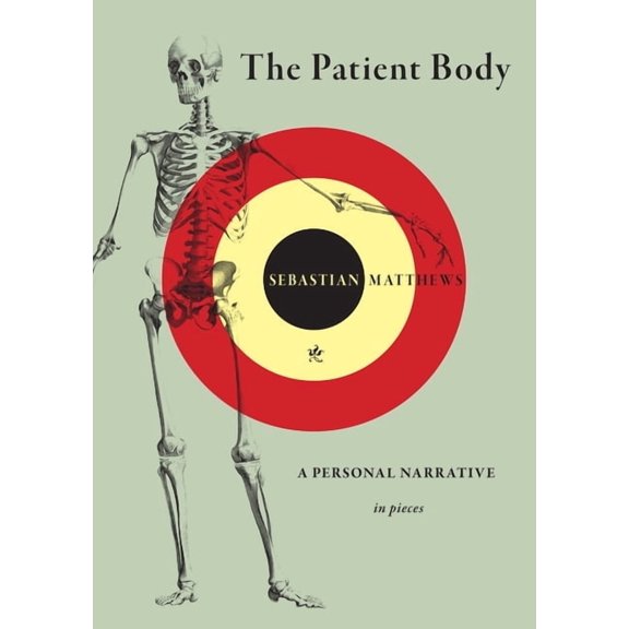 The Patient Body: A Personal Narrative in Pieces, (Paperback)