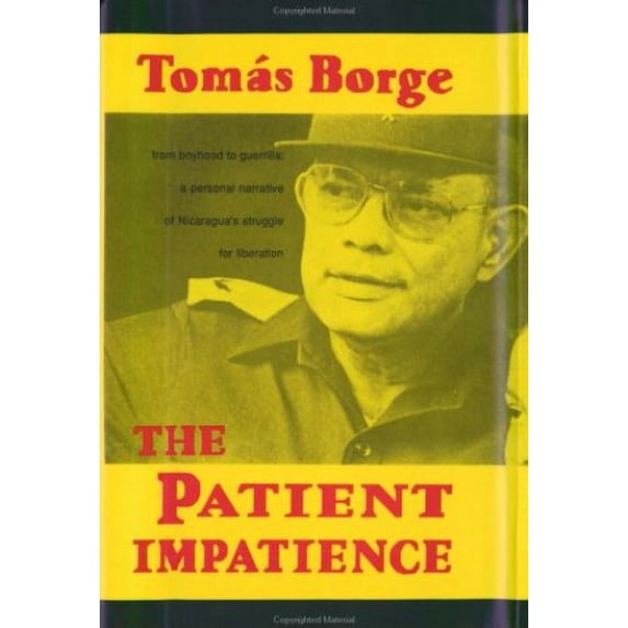 Pre-Owned The Patient Impatience: From Boyhood to Guerrilla: A Personal Narrative of Nicaragua's Struggle for Liberation (Hardcover) 0915306972 9780915306978
