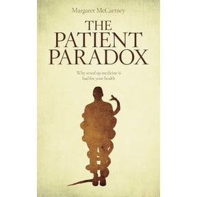 The Patient Paradox: Why Sexed Up Medicine Is Bad for Your Health, (Paperback)