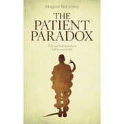 The Patient Paradox Why Sexed Up Medicine Is Bad for Your Health, Paperback