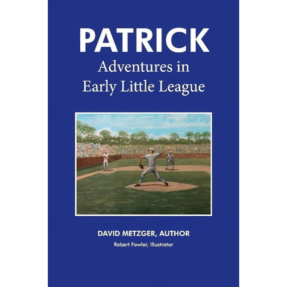 The Patrick Series: Patrick: Adventures in Early Little League (Series #1) (Paperback)