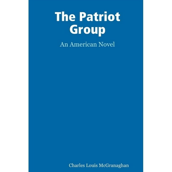 The Patriot Group, an American novel, (Paperback)