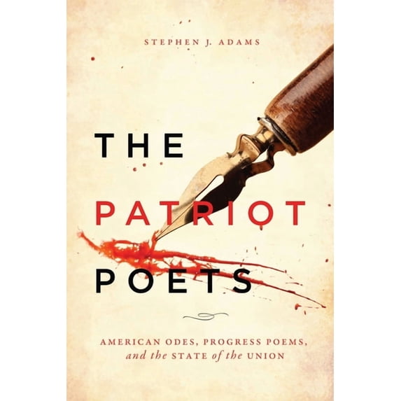 The Patriot Poets: American Odes, Progress Poems, and the State of the Union, (Paperback)