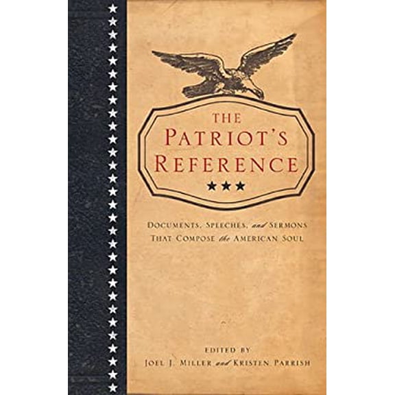 Pre-Owned The Patriot's Reference: documents, Speeches, and Sermons that Compose the American Soul. (Hardcover) 1400276233 9781400276233