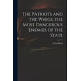 thumbnail image 1 of The Patriots and the Whigs, the Most Dangerous Enemies of the State (Paperback), 1 of 1