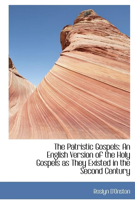 The Patristic Gospels: An English Version of the Holy Gospels as They Existed in the Second Century (Large Print Edition) Hardcover