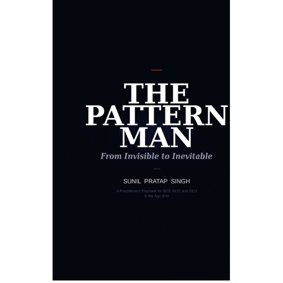 The Pattern Man - From Invisible to Inevitable: The 4 Truths That Keep Every Business Hidden and the One Pattern That Ge, (Hardcover)