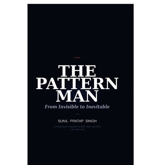 The Pattern Man - From Invisible to Inevitable: The 4 Truths That Keep Every Business Hidden and the One Pattern That Ge, (Paperback)