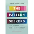 thumbnail image 1 of The Pattern Seekers: How Autism Drives Human Invention, (Paperback), 1 of 1