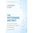 thumbnail image 1 of Pre-Owned The Patterning Instinct: A Cultural History of Humanity's Search for Meaning (Paperback 9781633887596) by Jeremy Lent, Fritjof Capra, 1 of 1