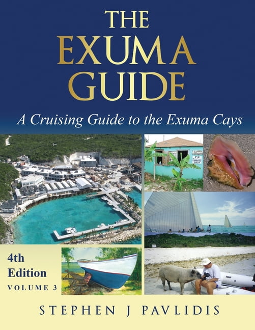 The Pavlidis Cruising Guides to the Baha The Exuma Guide: A Cruising Guide to the Exuma Cays, Book 1, (Paperback)