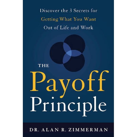 Pre-Owned The Payoff Principle: Discover the 3 Secrets for Getting What You Want Out of Life and Work (Hardcover) 1626341737 9781626341739