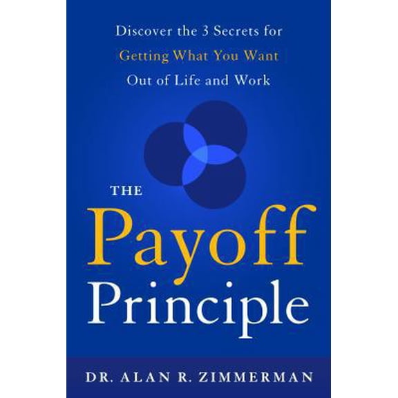 Pre-Owned The Payoff Principle: Discover the 3 Secrets for Getting What You Want Out of Life and Work (Hardcover) 1626341737 9781626341739