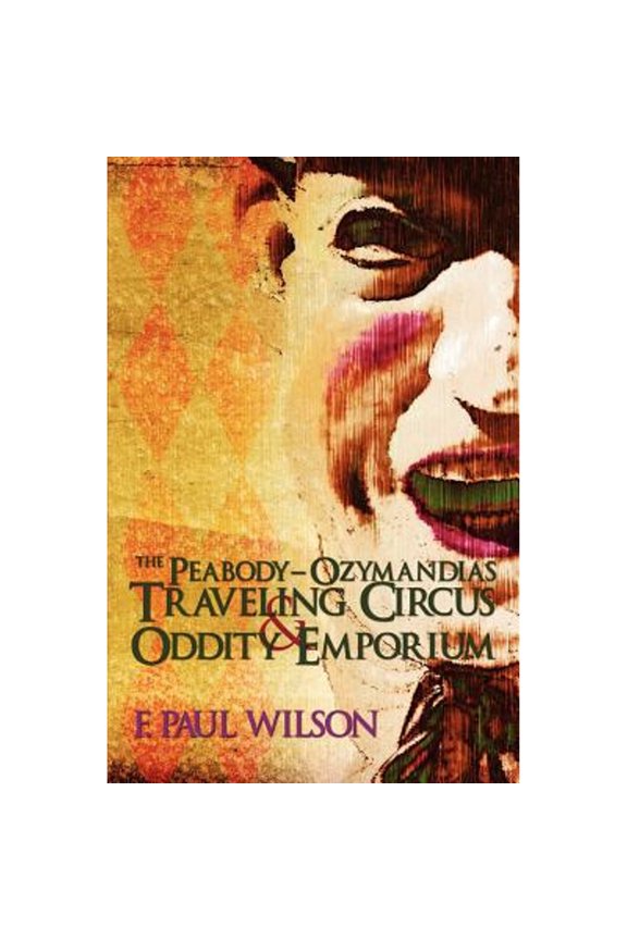 The Peabody- Ozymandias Traveling Circus & Oddity Emporium (Paperback) by F Paul Wilson