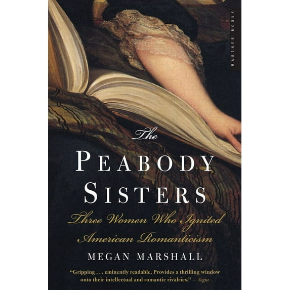 The Peabody Sisters: Three Women Who Ignited American Romanticism, (Paperback)