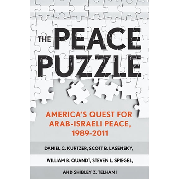 Pre-Owned The Peace Puzzle: America's Quest for Arab-Israeli Peace, 1989-2011 (Paperback) 1501710680 9781501710681