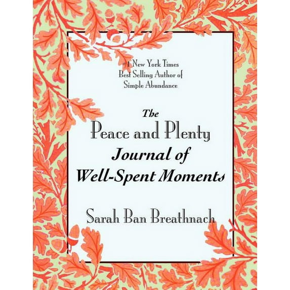 The Peace and Plenty Journal of Well-Spent Moments (Paperback)