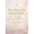 thumbnail image 1 of The Peaceful Mind Bible for Busy Moms- 100 Treasures of Wisdom for Moms to Create Inner Peace, (Paperback), 1 of 1
