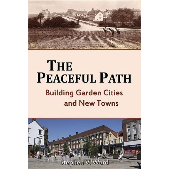 The Peaceful Path : Building Garden Cities and New Towns (Paperback)